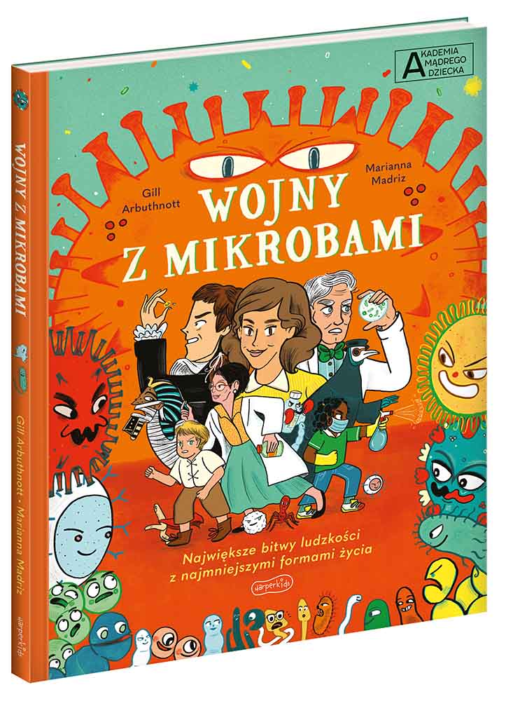 Akademia Mądrego Dziecka. Chcę wiedzieć więcej. Wojny z mikrobami