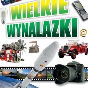 Ilustrowana Encyklopedia. Wielkie wynalazki