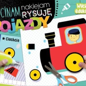 Pojazdy. Wycinam, naklejam, rysuję. Wycinanki edukacyjne