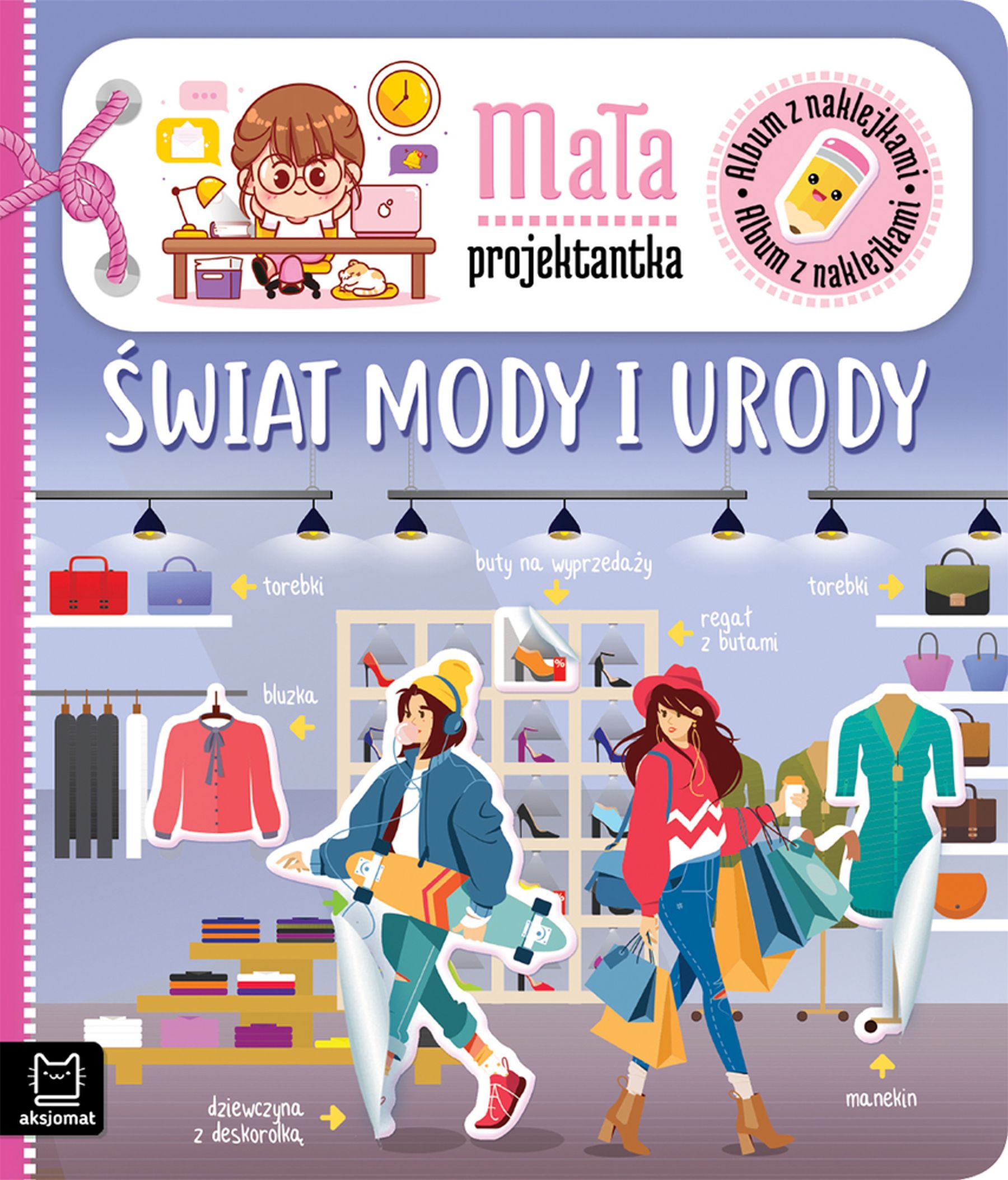 Album z naklejkami. Mała projektantka. Świat mody i urody