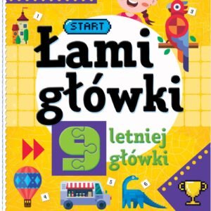 Łamigłówki 9-letniej główki. Labirynty, krzyżówki, zadania logiczne. Wydanie II