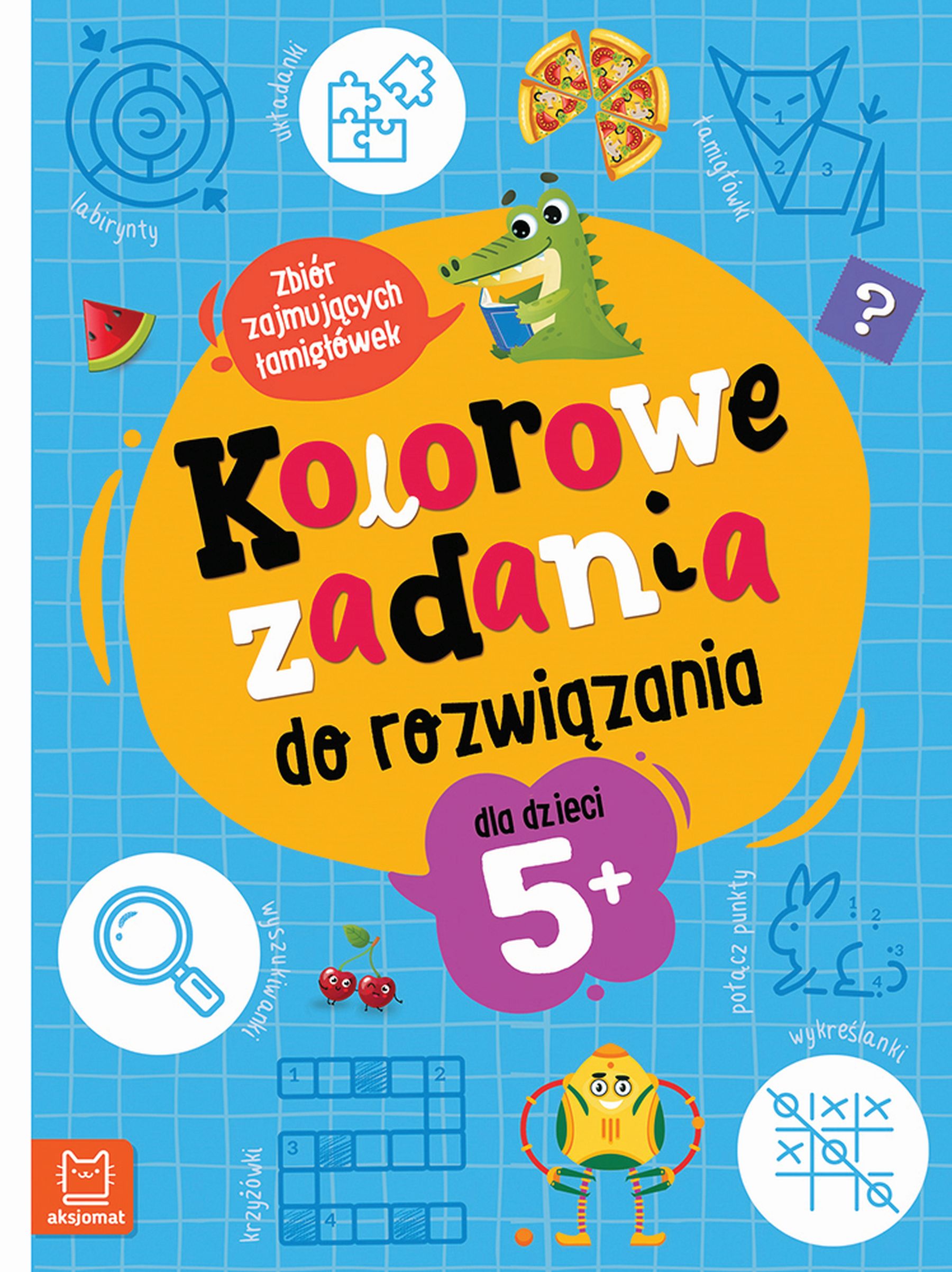 Kolorowe zadania do rozwiązania. Zbiór zajmujących łamigłówek dla dzieci 5+