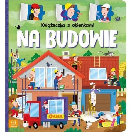 Książeczka z okienkami Na budowie