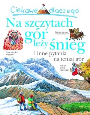 Ciekawe dlaczego na szczytach gór leży śnieg i inne pytania na temat gór
