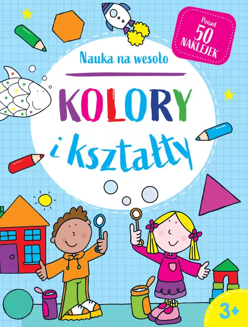 Nauka na wesoło. Kolory i kształty 3+