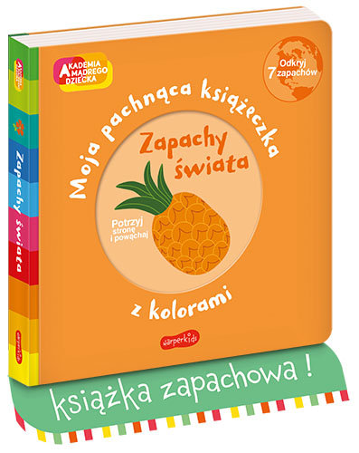 Zapachy świata. Moja pachnąca książeczka z kolorami. Akademia mądrego dziecka