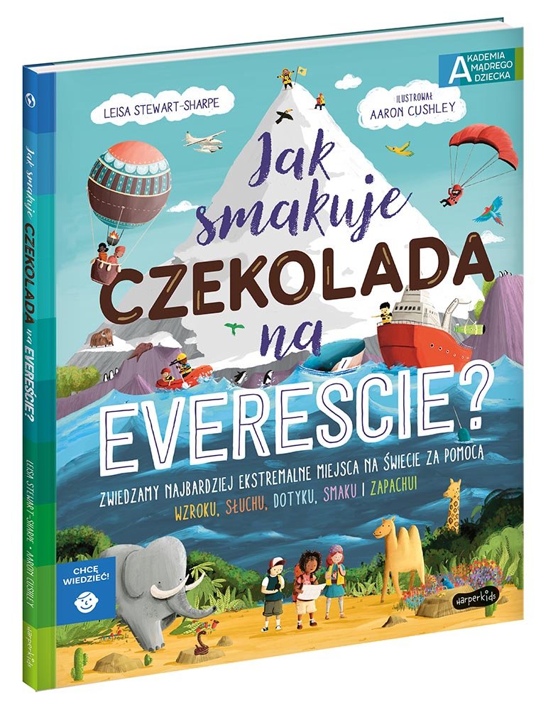 Jak smakuje czekolada na Evereście? Akademia mądrego dziecka. Chcę wiedzieć