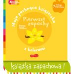 Moja pachnąca książeczka.  Pierwsze zapachy . Akademia Mądrego Dziecka