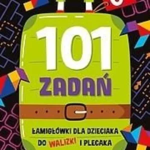 101 zadań . Lamiglowki dla dzieciaka do walizki i plecaka