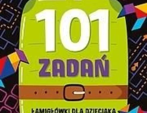 101 zadań . Lamiglowki dla dzieciaka do walizki i plecaka