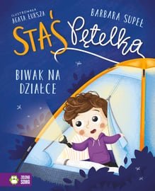 Staś Pętelka.  Biwak na działce