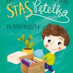 Staś Pętelka.  Przeprowadzka