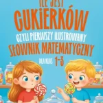 Ile jest cukierkow czyli pierwszy ilustrowany slownik matematyczny