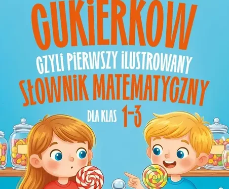 Ile jest cukierkow czyli pierwszy ilustrowany slownik matematyczny