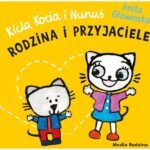 Kicia Kocia i Nunuś . Rodzina i przyjaciele