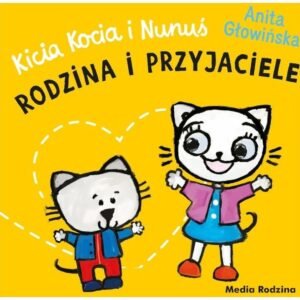 Kicia Kocia i Nunuś . Rodzina i przyjaciele