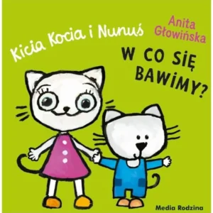 Kicia Kocia i Nunus . W co sie bawimy