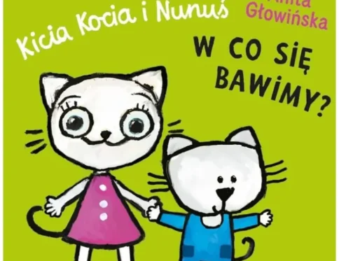 Kicia Kocia i Nunus . W co sie bawimy