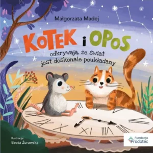 Kotek i Opos odkrywaja ze swiat jest doskonale poukladany