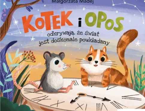 Kotek i Opos odkrywaja ze swiat jest doskonale poukladany