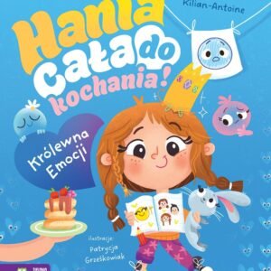 Hania cała do kochania. Królowa emocji 👑 Książka dla dzieci
